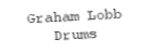 Graham Lobb
Drums